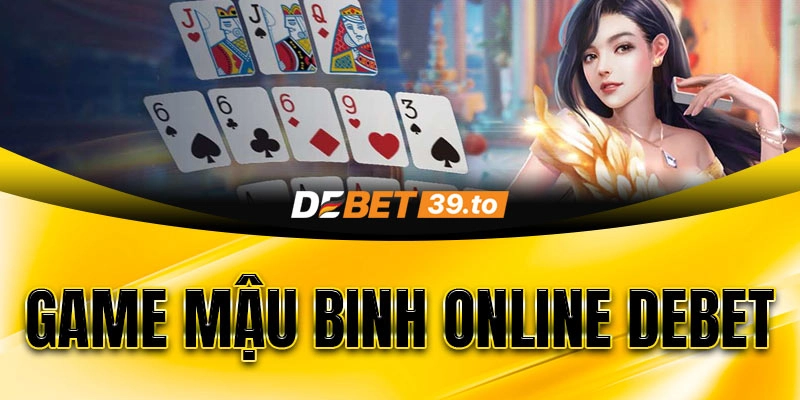 Luật chơi game Mậu Binh online Debet