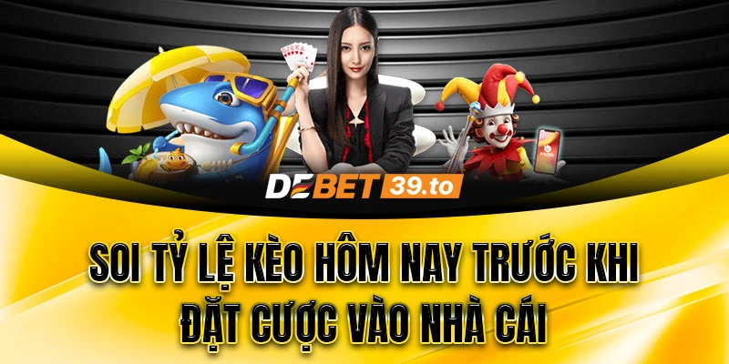 Cách soi tỷ lệ kèo hôm nay trước khi đặt cược vào nhà cái