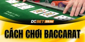 Hướng dẫn cách chơi Baccarat đầy đủ